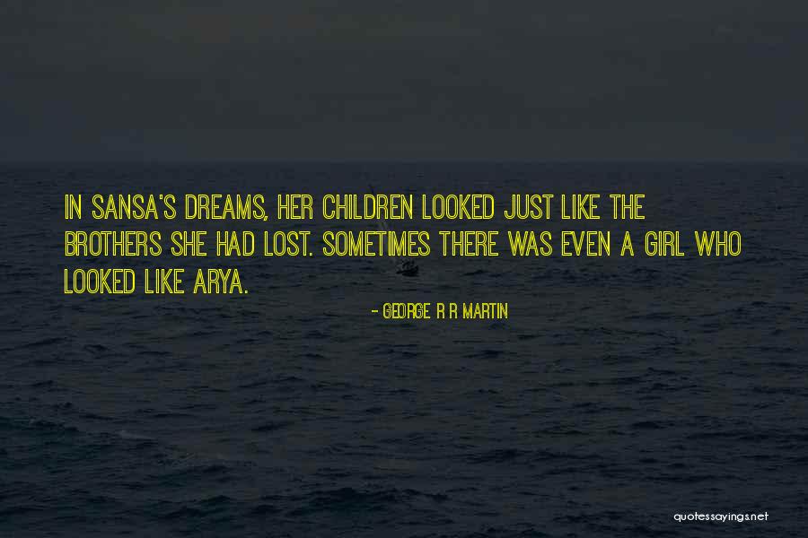She Dreams Quotes By George R R Martin She Dreams Quotes By George R R Martin