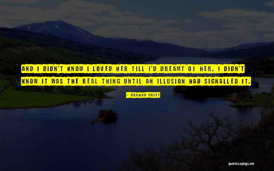 She Dreamt She Could And She Did Quotes By Graham Swift She Dreamt She Could And She Did Quotes By Graham Swift