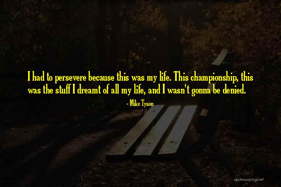 She Dreamt She Could And She Did Quotes By Mike Tyson She Dreamt She Could And She Did Quotes By Mike Tyson