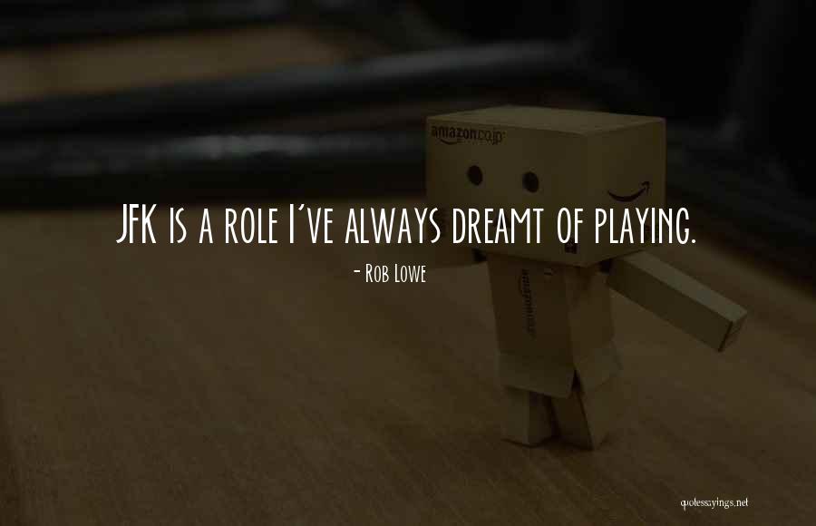 She Dreamt She Could And She Did Quotes By Rob Lowe She Dreamt She Could And She Did Quotes By Rob Lowe