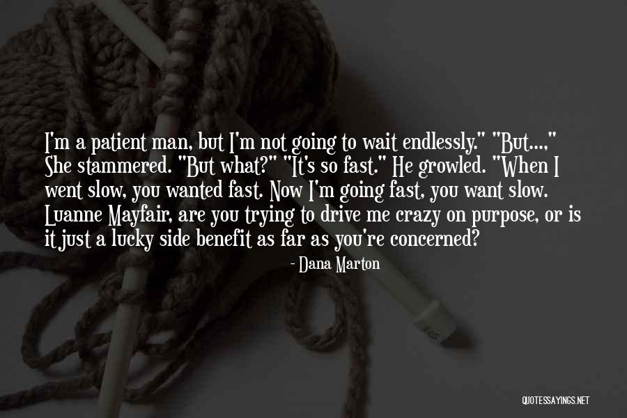 She Drive Me Crazy Quotes By Dana Marton She Drive Me Crazy Quotes By Dana Marton