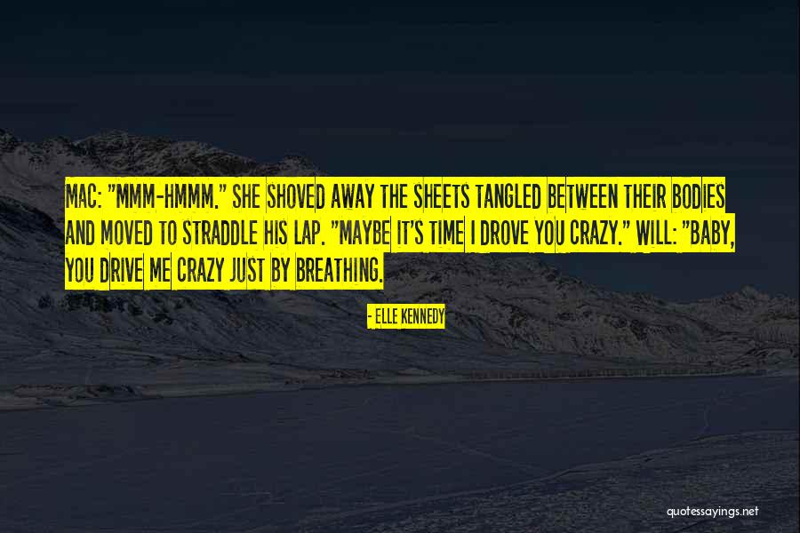 She Drive Me Crazy Quotes By Elle Kennedy She Drive Me Crazy Quotes By Elle Kennedy