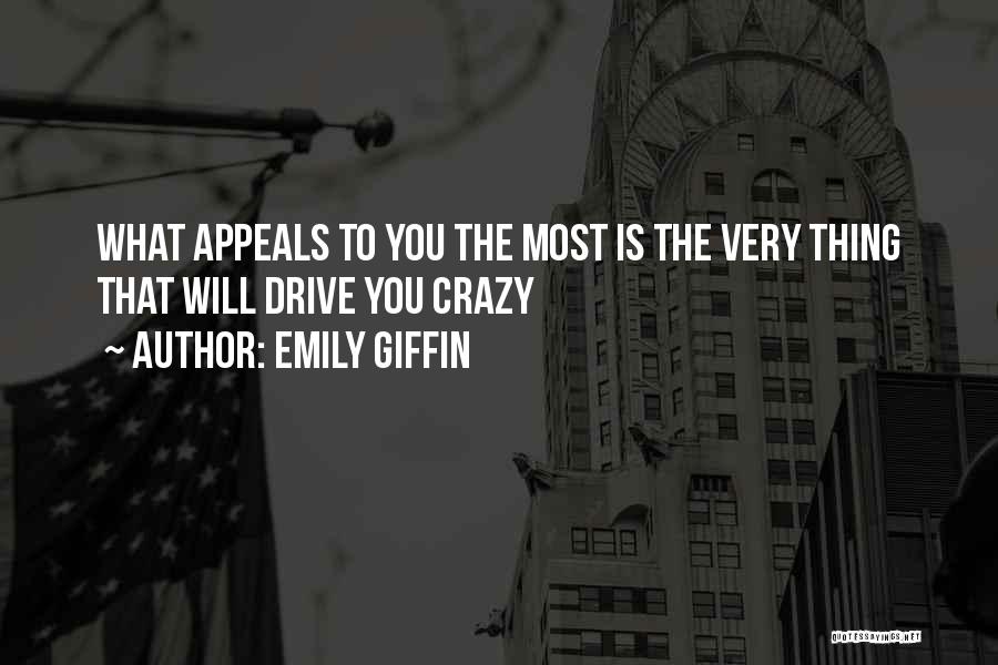 She Drive Me Crazy Quotes By Emily Giffin