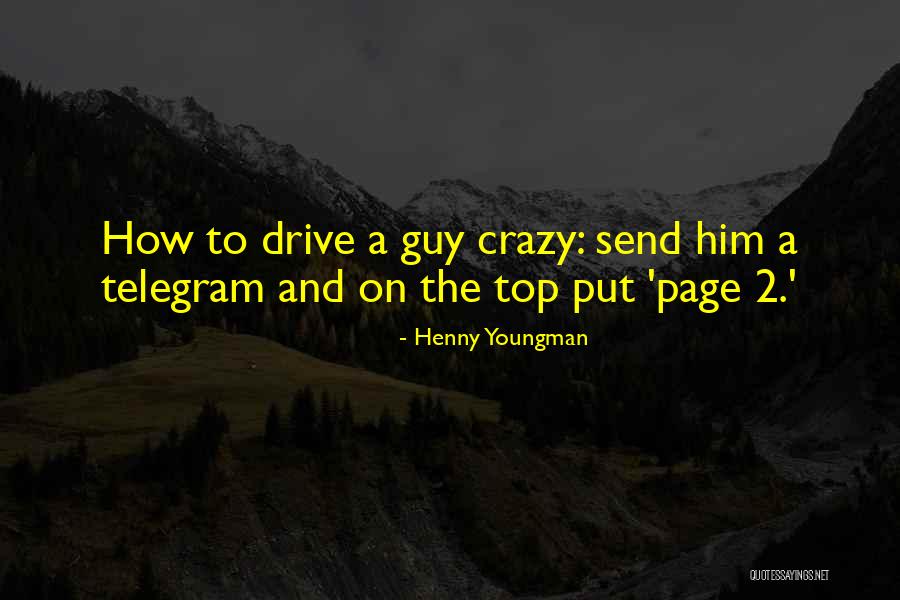 She Drive Me Crazy Quotes By Henny Youngman