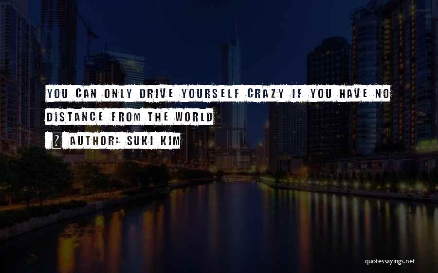 She Drive Me Crazy Quotes By Suki Kim