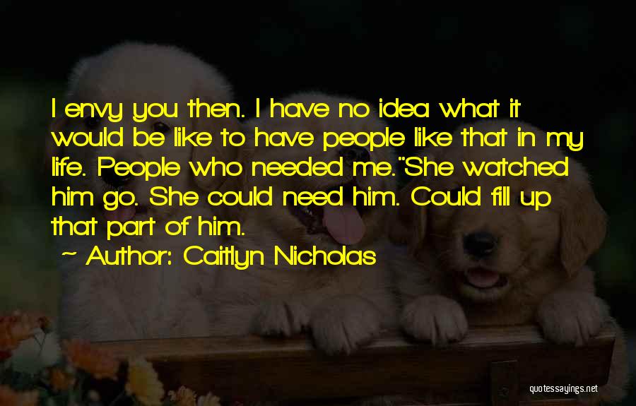 She Envy Me Quotes By Caitlyn Nicholas