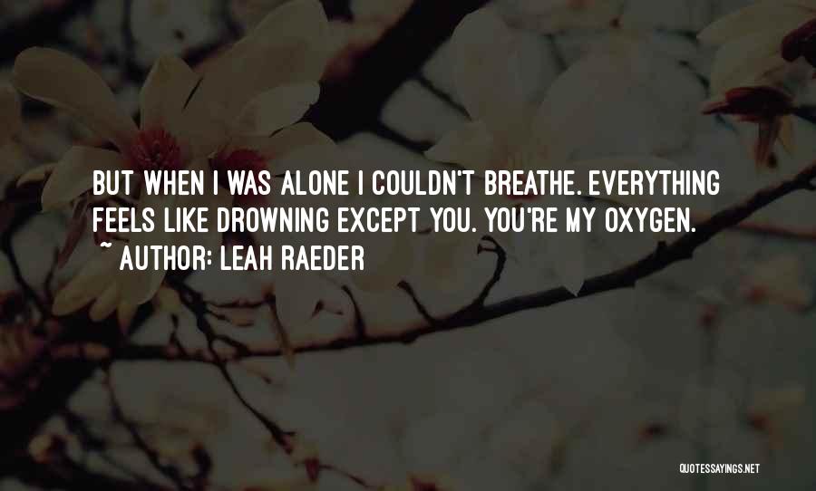 She Feels Alone Quotes By Leah Raeder