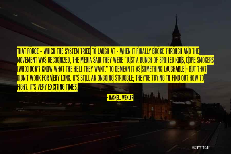 She Finally Broke Quotes By Haskell Wexler She Finally Broke Quotes By Haskell Wexler