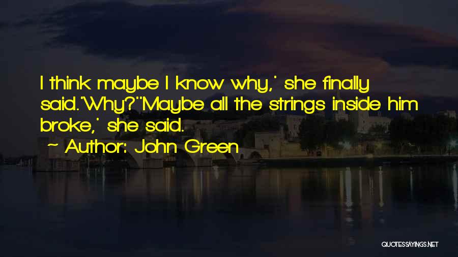 She Finally Broke Quotes By John Green