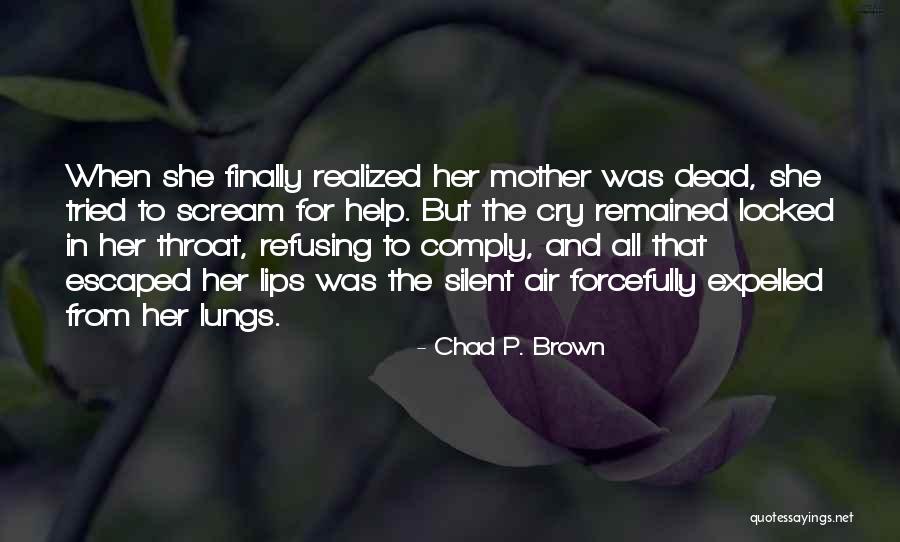 She Finally Realized Quotes By Chad P. Brown She Finally Realized Quotes By Chad P. Brown