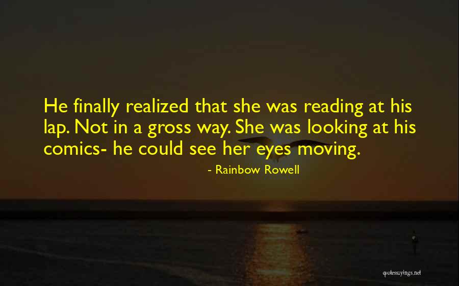 She Finally Realized Quotes By Rainbow Rowell She Finally Realized Quotes By Rainbow Rowell