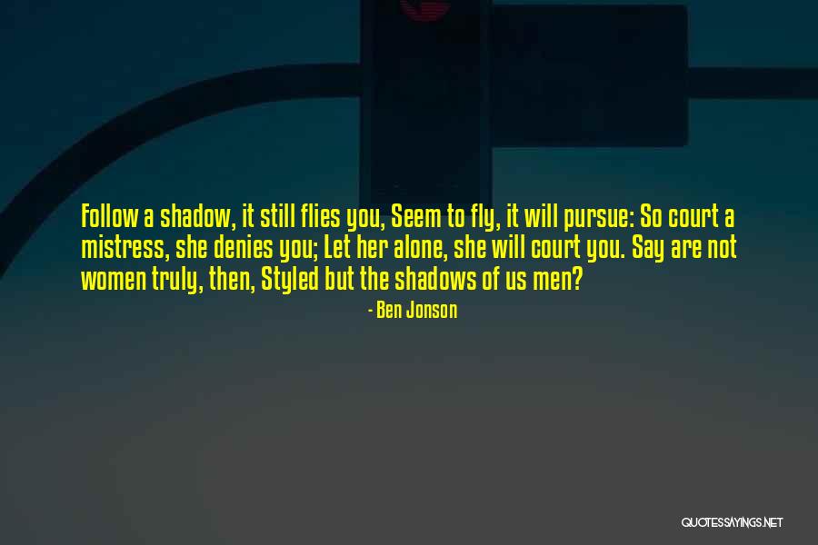 She Flies Quotes By Ben Jonson