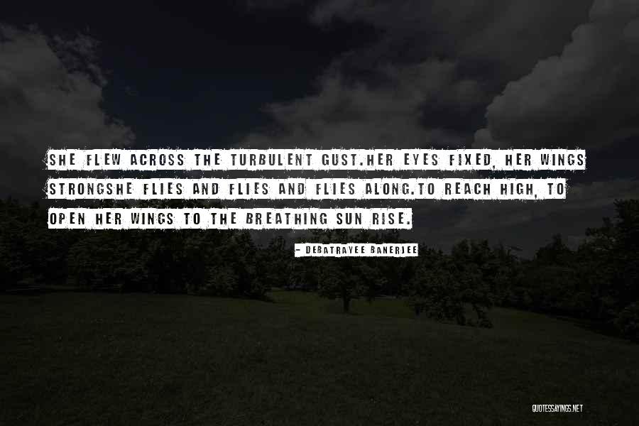 She Flies Quotes By Debatrayee Banerjee She Flies Quotes By Debatrayee Banerjee