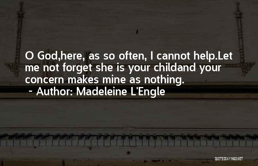 She Forget Me Quotes By Madeleine L'Engle