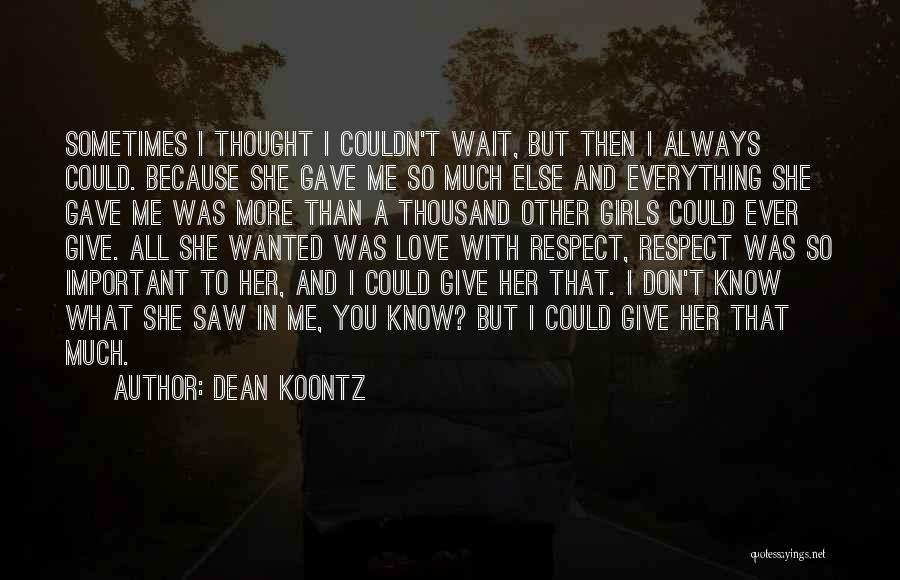 She Gave You Everything Quotes By Dean Koontz