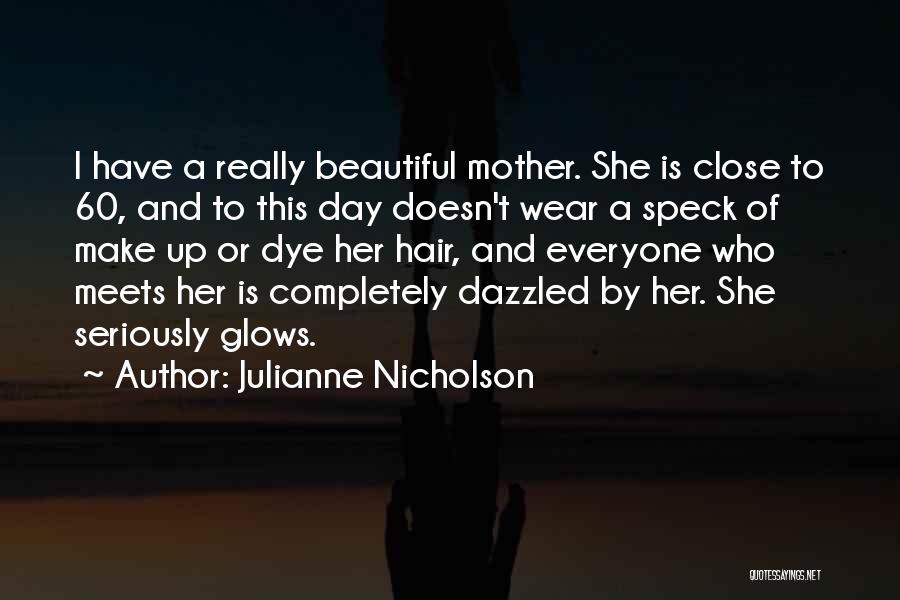 She Glows Quotes By Julianne Nicholson