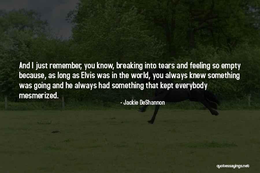 She Got Me Feeling Quotes By Jackie DeShannon She Got Me Feeling Quotes By Jackie DeShannon