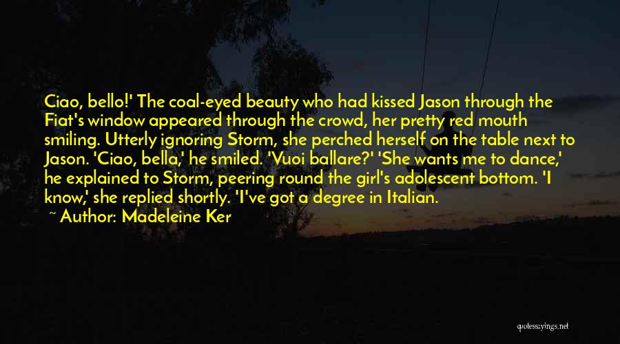 She Got Me Smiling Quotes By Madeleine Ker