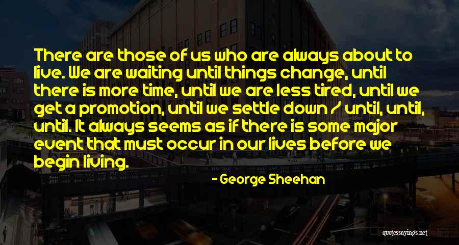 She Got Tired Of Waiting Quotes By George Sheehan She Got Tired Of Waiting Quotes By George Sheehan