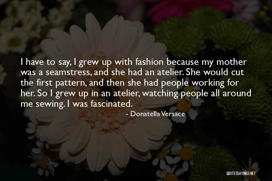 She Grew Quotes By Donatella Versace She Grew Quotes By Donatella Versace