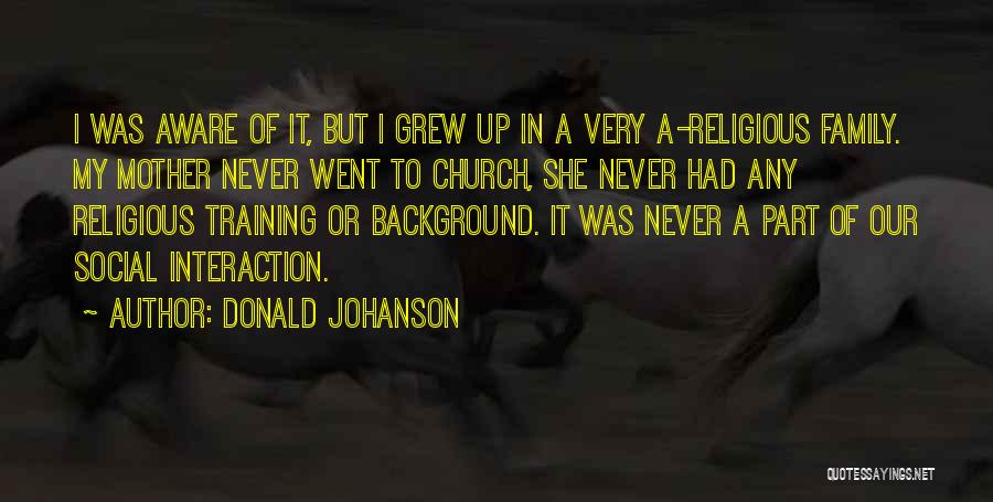 She Grew Up Quotes By Donald Johanson