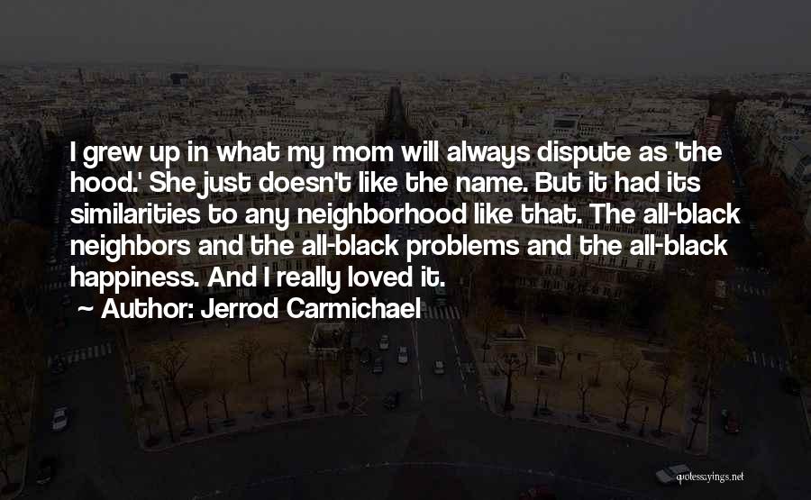 She Grew Up Quotes By Jerrod Carmichael