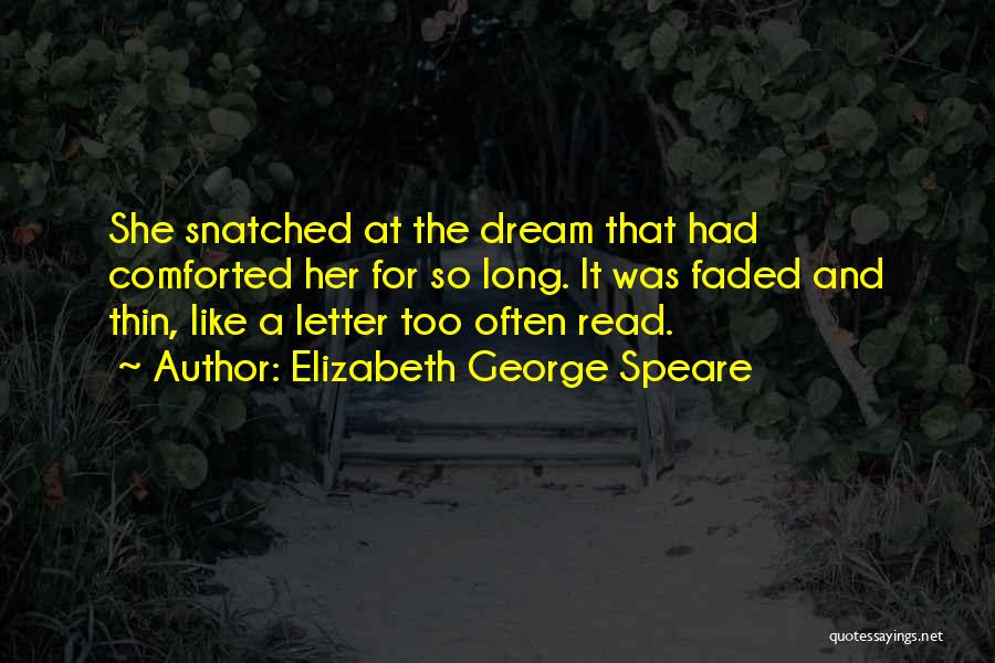 She Had A Dream Quotes By Elizabeth George Speare