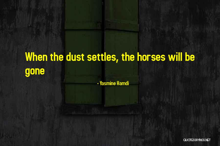 She Had Some Horses Quotes By Yasmine Hamdi She Had Some Horses Quotes By Yasmine Hamdi