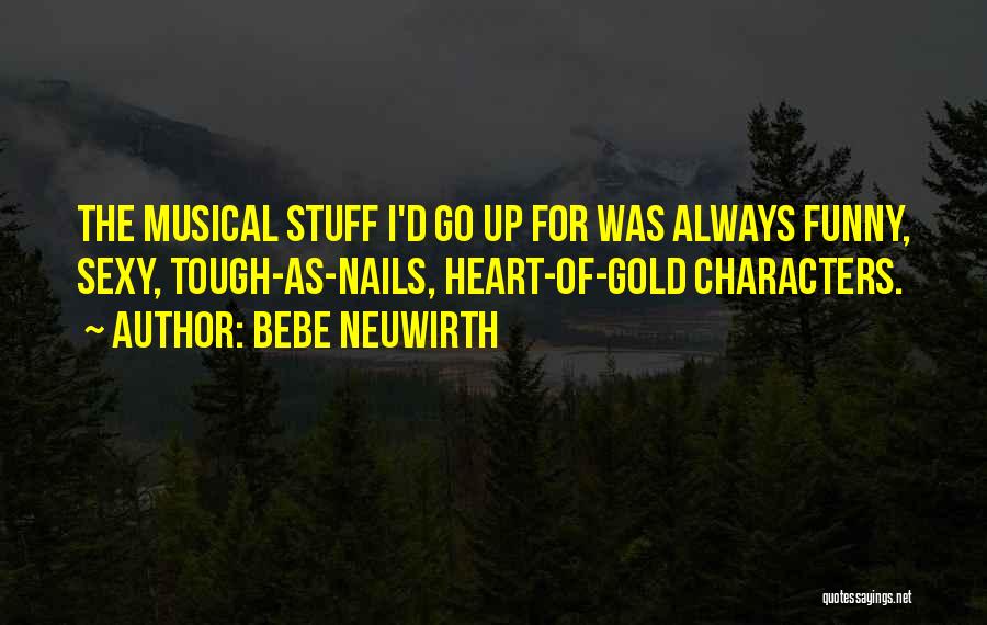 She Has A Heart Of Gold Quotes By Bebe Neuwirth