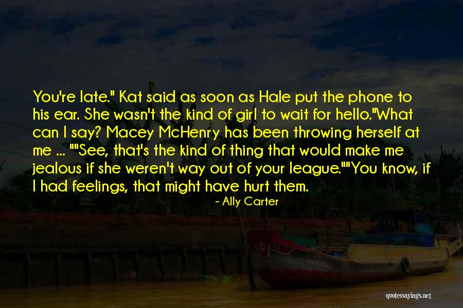 She Has Been Hurt Quotes By Ally Carter She Has Been Hurt Quotes By Ally Carter