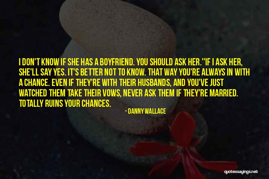 She Has Boyfriend Quotes By Danny Wallace