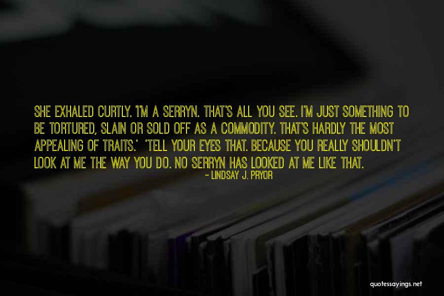 She Has Eyes Quotes By Lindsay J. Pryor She Has Eyes Quotes By Lindsay J. Pryor