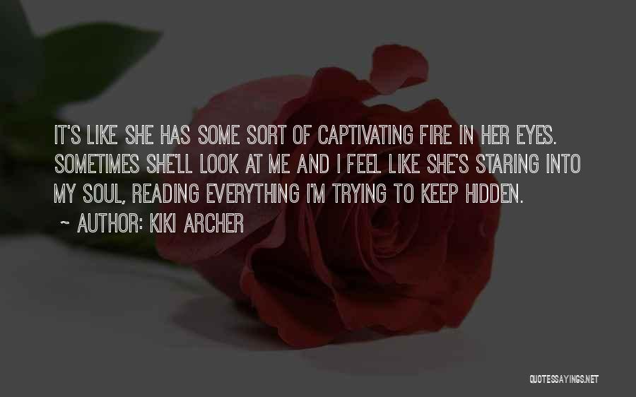 She Has Fire In Her Eyes Quotes By Kiki Archer