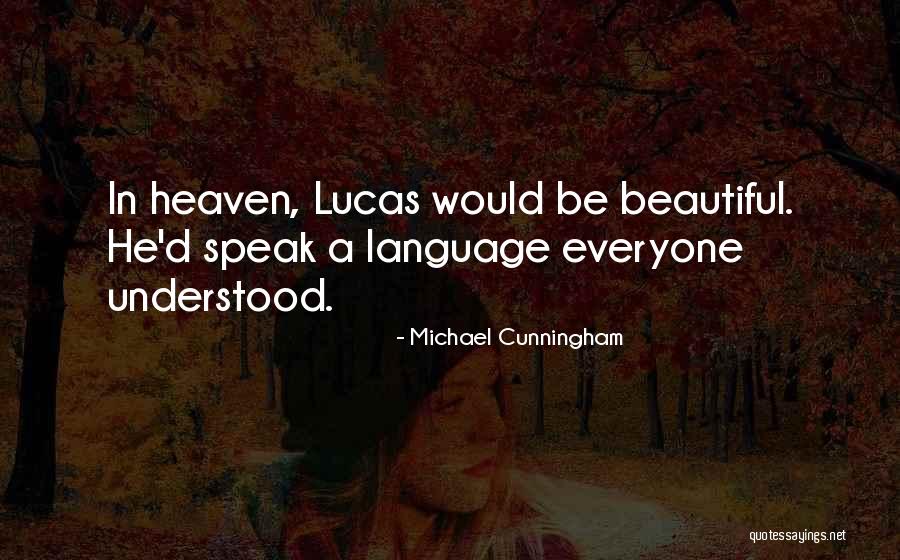 She Has Gone To Heaven Quotes By Michael Cunningham She Has Gone To Heaven Quotes By Michael Cunningham