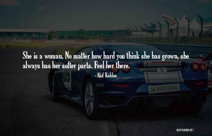 She Has Grown Quotes By Akif Kichloo She Has Grown Quotes By Akif Kichloo