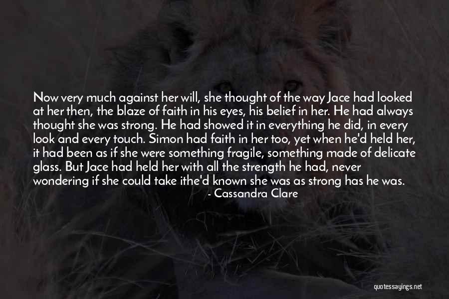 She Has Strength Quotes By Cassandra Clare