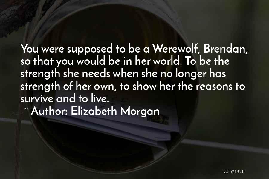 She Has Strength Quotes By Elizabeth Morgan