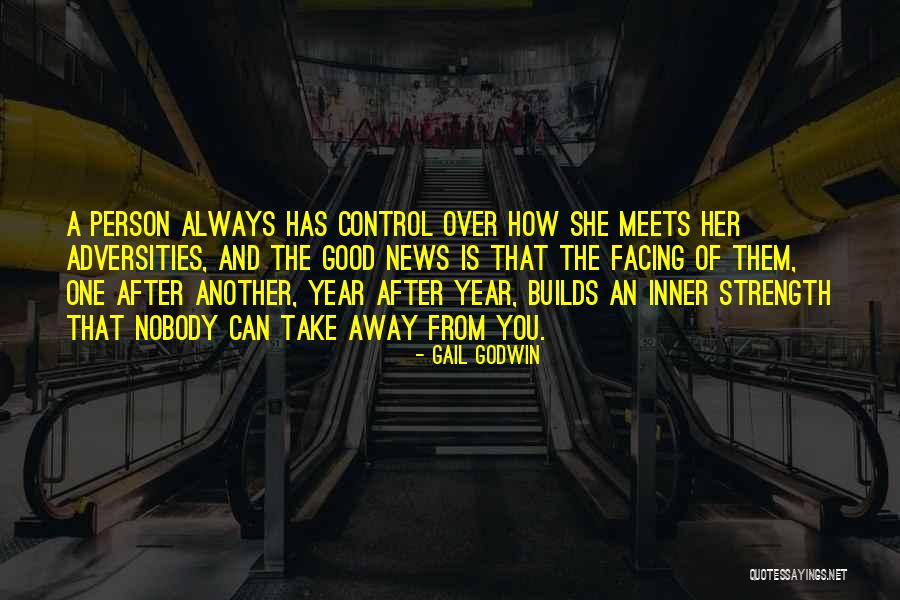 She Has Strength Quotes By Gail Godwin She Has Strength Quotes By Gail Godwin