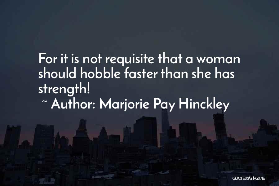 She Has Strength Quotes By Marjorie Pay Hinckley
