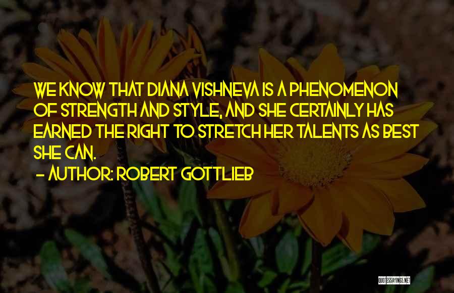 She Has Strength Quotes By Robert Gottlieb