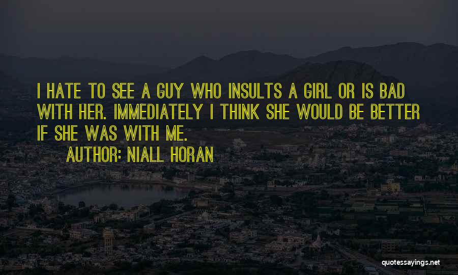 She Hate Me Quotes By Niall Horan