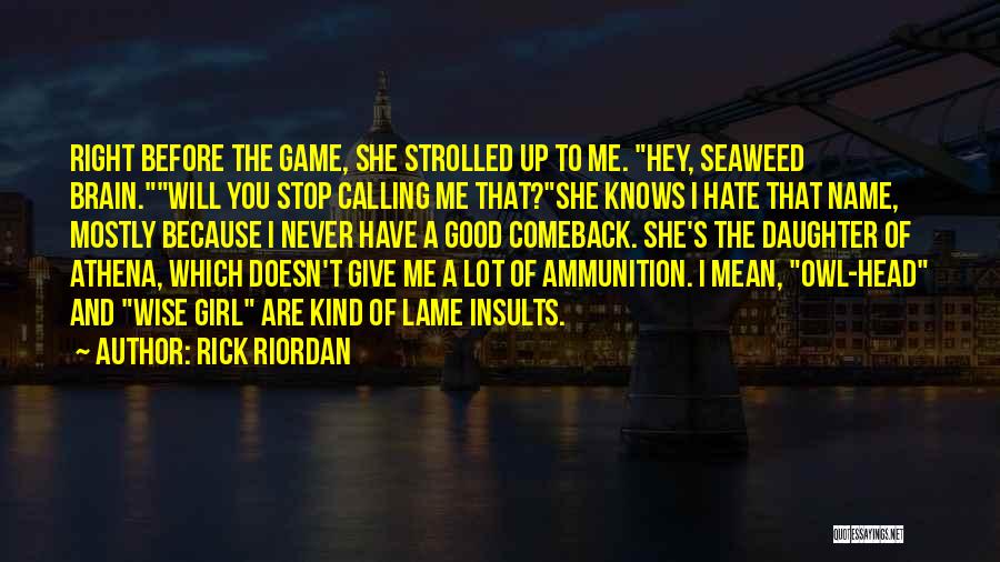 She Hate Me Quotes By Rick Riordan