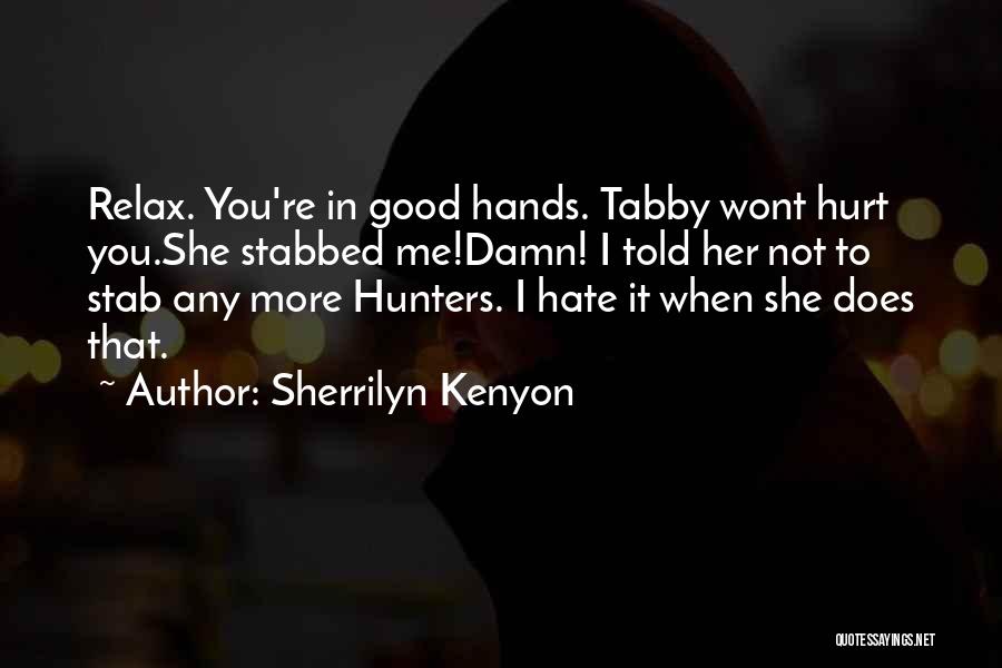 She Hate Me Quotes By Sherrilyn Kenyon