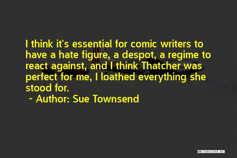 She Hate Me Quotes By Sue Townsend