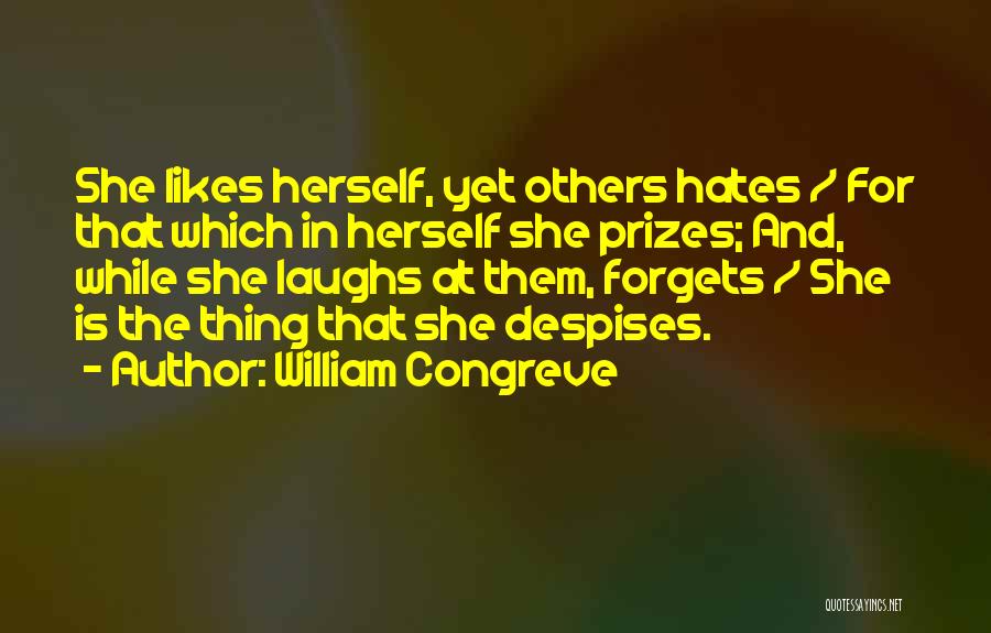 She Hates Herself Quotes By William Congreve
