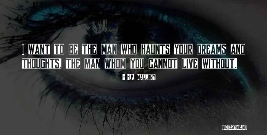 She Haunts My Dreams Quotes By H.P. Mallory She Haunts My Dreams Quotes By H.P. Mallory