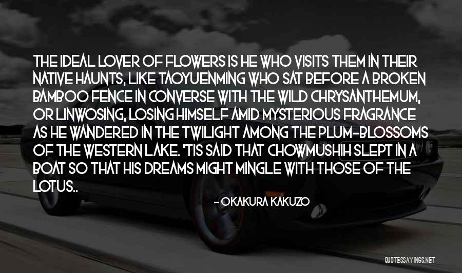 She Haunts My Dreams Quotes By Okakura Kakuzo She Haunts My Dreams Quotes By Okakura Kakuzo
