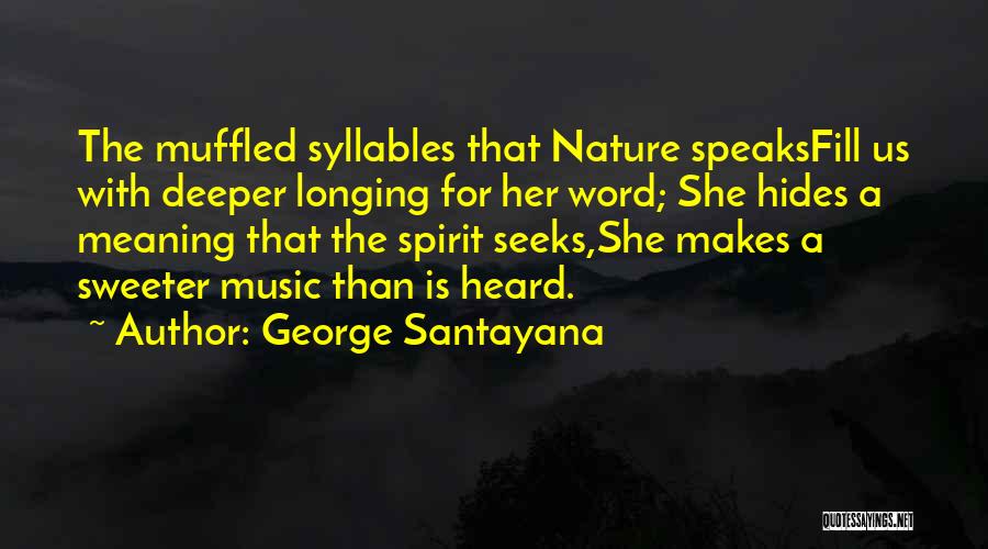 She Hides Quotes By George Santayana