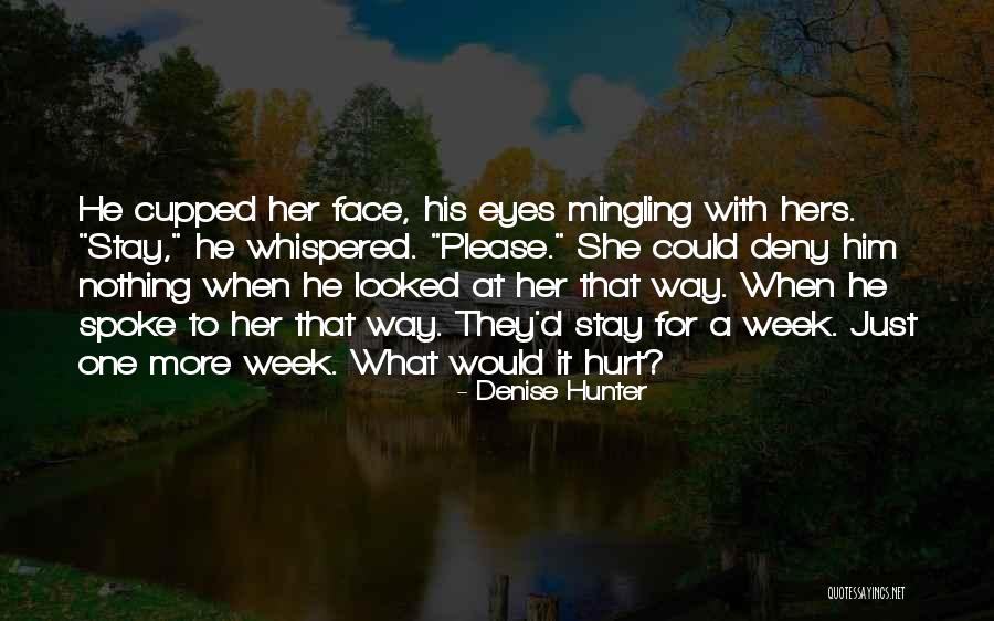 She Hurt Him Quotes By Denise Hunter She Hurt Him Quotes By Denise Hunter