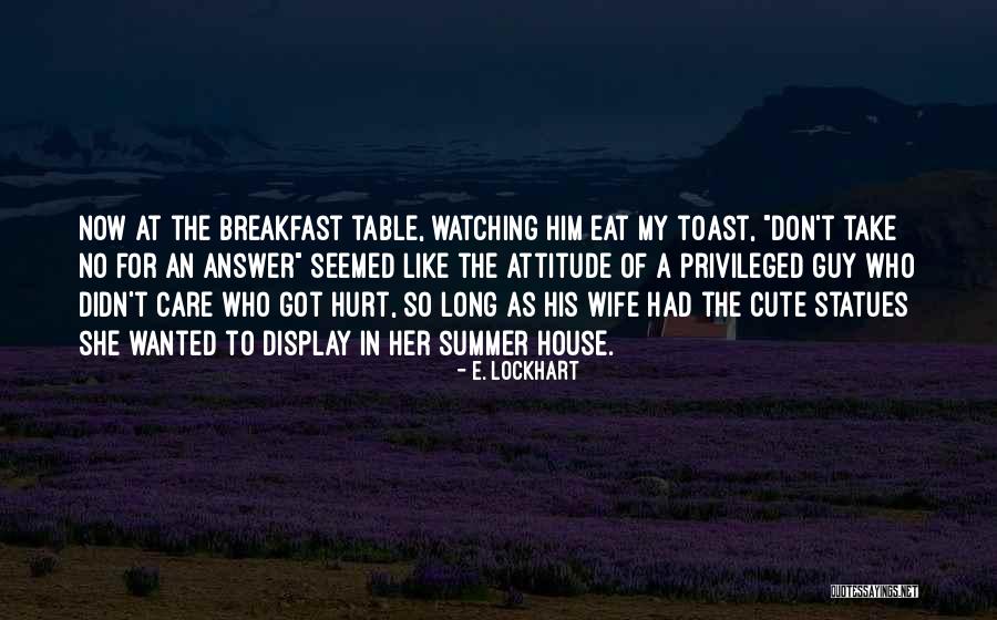 She Hurt Him Quotes By E. Lockhart She Hurt Him Quotes By E. Lockhart